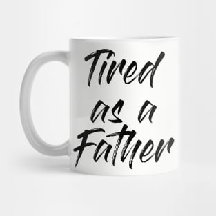 Tired Dad Quotes Design Mug